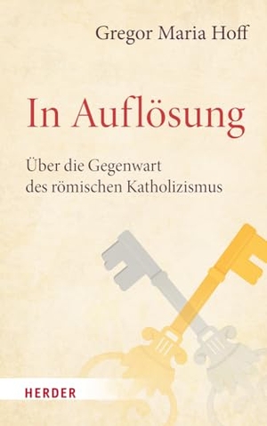 Hoff, Gregor Maria. In Auflösung - Über die Gegenwart des römischen Katholizismus. Herder Verlag GmbH, 2023.