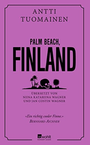 Antti Tuomainen / Niina Katariina Wagner / Jan Costin Wagner. Palm Beach, Finland. Rowohlt, 2019.