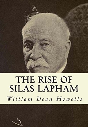 Howells, William Dean. The Rise of Silas Lapham. Simon & Brown, 2013.