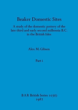 Gibson, Alex M.. Beaker Domestic Sites, Part i - A study of the domestic pottery of the late third and early second millennia B.C. in the British Isles. British Archaeological Reports Oxford Ltd, 1982.