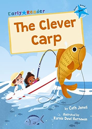 Jones, Cath. The Clever Carp - (Blue Early Reader). Maverick Arts Publishing, 2020.