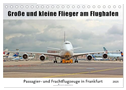 Große und kleine Flieger am Flughafen (Tischkalender 2025 DIN A5 quer), CALVENDO Monatskalender