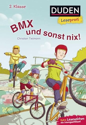 Tielmann, Christian. Duden Leseprofi - BMX und sonst nix - 2. Klasse. FISCHER Sauerländer Duden, 2018.
