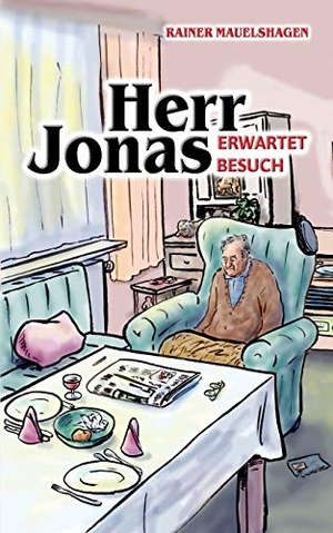 Mauelshagen, Rainer. Herr Jonas erwartet Besuch. Books on Demand, 2017.