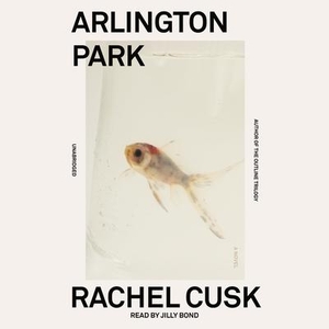 Cusk, Rachel. Arlington Park. BLACKSTONE PUB, 2022.