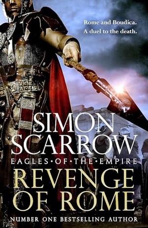 Scarrow, Simon. Revenge of Rome (Eagles of the Empire 23) - The thrilling new Eagles of the Empire novel - Macro and Cato return!. Yen Press, 2025.