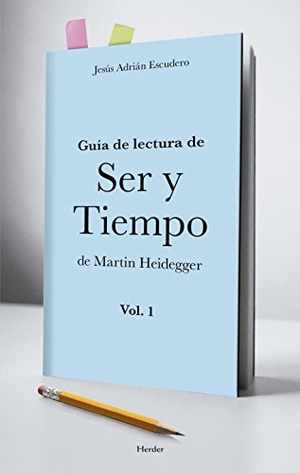 Adrián Escudero, Jesús. Guía de lectura de Ser y Tiempo de Martin Heidegger 1. Herder Editorial, 2016.