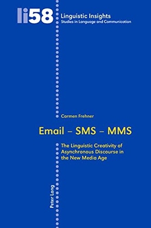 Frehner, Carmen. Email ¿ SMS ¿ MMS - The Linguistic Creativity of Asynchronous Discourse in the New Media Age. Peter Lang, 2008.