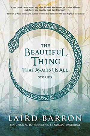 Barron, Laird. The Beautiful Thing That Awaits Us All. Night Shade Books, 2014.