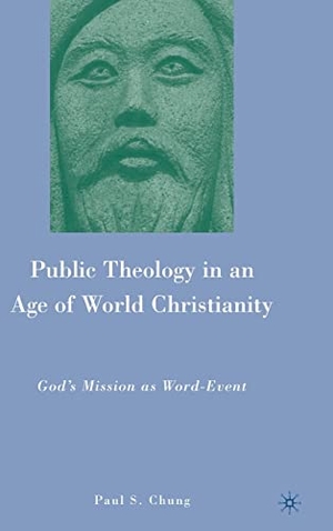 Chung, P.. Public Theology in an Age of World Christianity - God's Mission as Word-Event. Springer Nature Singapore, 2010.