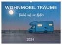 Wohnmobil Träume - Camping, Vanlife, Roadtrips (Wandkalender 2024 DIN A2 quer), CALVENDO Monatskalender