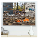 Miniature Caravaning: Großes Abenteuer mit kleinem Camper (hochwertiger Premium Wandkalender 2025 DIN A2 quer), Kunstdruck in Hochglanz