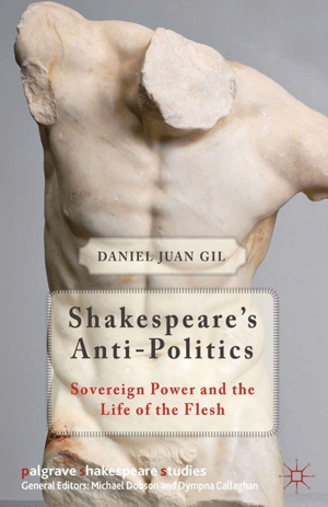 Gil, D.. Shakespeare's Anti-Politics - Sovereign Power and the Life of the Flesh. Springer Nature B.V., 2013.