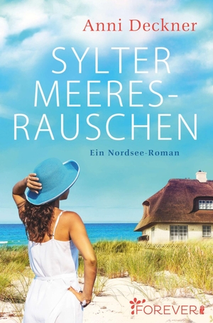 Deckner, Anni. Sylter Meeresrauschen - Ein Nordsee-Roman. Forever, 2017.