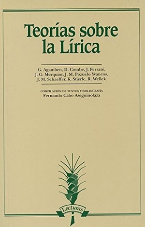 Agamben, Giorgio / Fernando Cabo Aseguinolaza. Teorías sobre la lírica. Arco Libros - La Muralla, S.L., 1999.