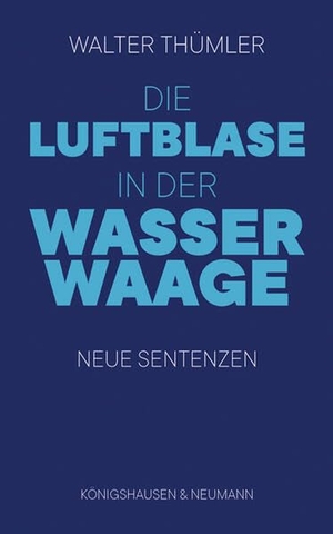 Thümler, Walter. Die Luftblase in der Wasserwaage - Neue Sentenzen. Königshausen & Neumann, 2026.