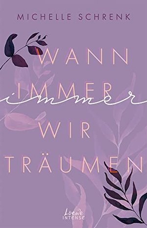 Schrenk, Michelle. Wann immer wir träumen (Immer-Trilogie, Band 2) - Lass dich von dieser atemberaubenden Liebesgeschichte über unerwartete Begegnungen begeistern - von der Autorin von ¿Café mit Sylt und Zucker¿. Loewe Verlag GmbH, 2022.