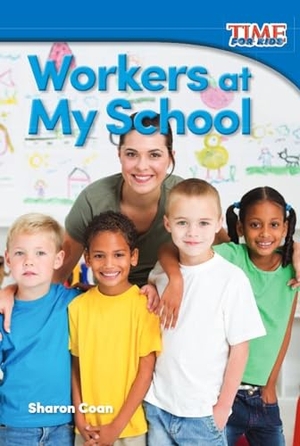 Coan, Sharon. Workers at My School. Teacher Created Materials, 2015.