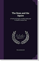 The Dean and the Squire: A Political Eclogue, Humbly Dedicated to Soame Jenyns, Esq