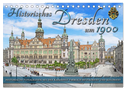 Historisches Dresden um 1900 - Fotos restauriert und koloriert (Tischkalender 2025 DIN A5 quer), CALVENDO Monatskalender