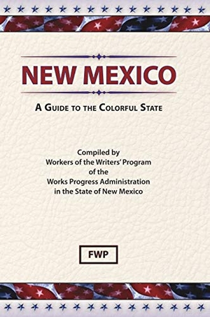 Federal Writers' Project / Works Project Administration. New Mexico - A Guide To The Colorful State. North American Book Distributors, LLC, 1940.