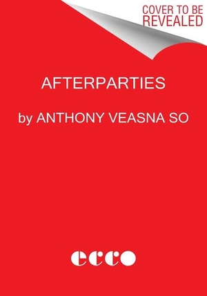 So, Anthony Veasna. Afterparties - Stories. ECCO PR, 2022.