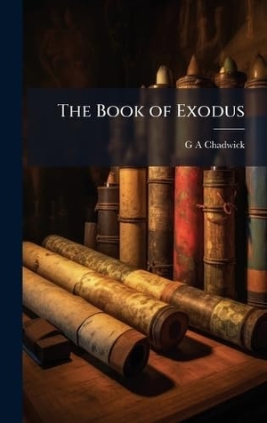 Chadwick, G A. The Book of Exodus. Tradd Street Press, 2025.