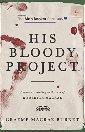 Burnet, Graeme Macrae. His Bloody Project. Publishers Group UK, 2015.