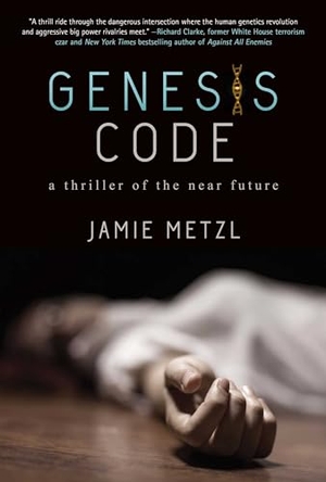 Metzl, Jamie. Genesis Code - A Thriller of the Near Future. Simon & Schuster UK Ltd, 2014.
