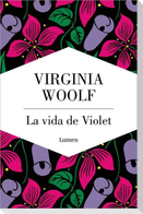 La Vida de Violet. Tres Relatos Tempranos de Virginia Woolf / The Life of Violet: Three Early Stories