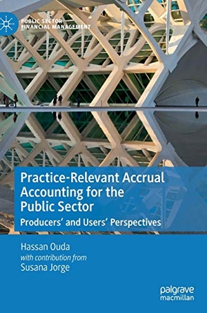 Ouda, Hassan. Practice-Relevant Accrual Accounting for the Public Sector - Producers¿ and Users¿ Perspectives. Springer International Publishing, 2020.