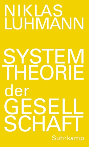 Luhmann, Niklas. Systemtheorie der Gesellschaft. Suhrkamp Verlag AG, 2017.