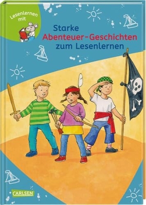 Neubauer, Annette / Boehme, Julia et al. Starke Abenteuer-Geschichten zum Lesenlernen - Einfache Geschichten zum Selberlesen - Lesen üben und vertiefen. Carlsen Verlag GmbH, 2019.