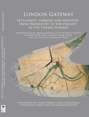 Hayden, Christopher / Poole, Cynthia et al. London Gateway - Settlement, Farming and Industry from Prehistory to the Present in the Thames Estuary: Archaeological Investigations at DP World London Gateway Port and Logistics Park, Essex, and on the Hoo Peninsula, Kent. Oxford Archaeology, 2022.