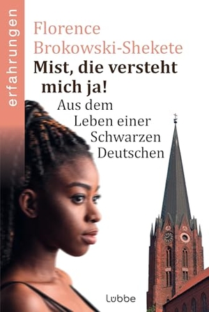 Brokowski-Shekete, Florence. Mist, die versteht mich ja! - Aus dem Leben einer Schwarzen Deutschen. Lübbe, 2022.