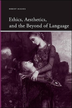 Hughes, Robert. Ethics, Aesthetics, and the Beyond of Language. State University of New York Press, 2011.