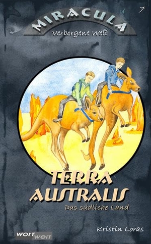 Loras, Kristin. TERRA AUSTRALIS - Das südliche Land. wortweit-Verlag, 2016.