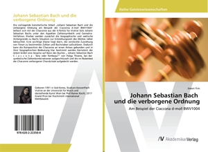 Yim, Jiwon. Johann Sebastian Bach und die verborgene Ordnung - Am Beispiel der Ciaccona d-moll BWV1004. AV Akademikerverlag, 2019.