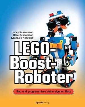 Krasemann, Henry / Krasemann, Hilke et al. LEGO®-Boost-Roboter - Bau und programmiere deine eigenen Bots. Dpunkt.Verlag GmbH, 2017.