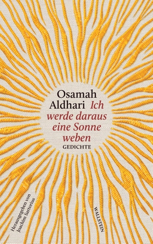 Aldhari, Osamah / Joachim Sartorius. Ich werde daraus eine Sonne weben - Gedichte. Mit einem Briefwechsel zwischen Osamah Aldhari und Joachim Sartorius. Wallstein Verlag GmbH, 2026.