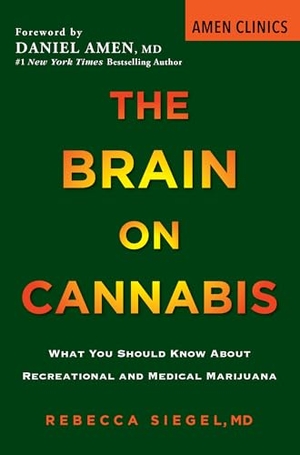 Siegel, Rebecca / Margot Starbuck. The Brain on Cannabis - What You Should Know about Recreational and Medical Marijuana. Kensington Publishing Corporation, 2021.