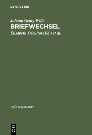 Wille, Johann Georg. Briefwechsel. De Gruyter, 1999.
