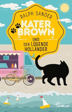 Sander, Ralph. Kater Brown und der lügende Holländer. beTHRILLED, 2024.