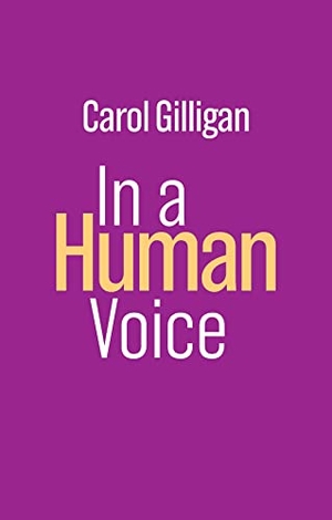 Gilligan, Carol. In a Human Voice. Polity Press, 2023.