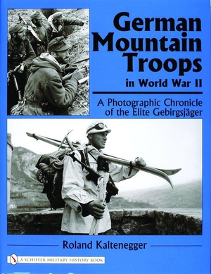 Kaltenegger, Roland. German Mountain Troops in World War II: A Photographic Chronicle of the Elite Gebirgsjäger. Schiffer Publishing, 2005.