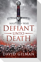Defiant Unto Death