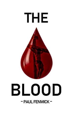 Fenwick, Paul. The Blood. Bcfi Publishing, 2022.