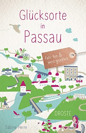 Herre, Sabine. Glücksorte in Passau - Fahr hin & werd glücklich - mit 80 ausgewählten Highlights und Geheimtipps für besondere Entdeckungen, Ausflüge und Kurztrips. Droste Verlag, 2022.