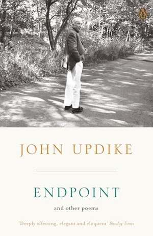 Updike, John. Endpoint and Other Poems. Penguin Books Ltd, 2010.