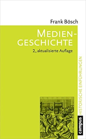 Bösch, Frank. Mediengeschichte - Vom asiatischen Buchdruck zum Computer. Campus Verlag GmbH, 2019.
